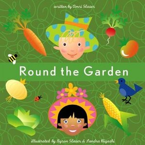 Round The Garden by Omri Glaser, Byron Glaser, Sandra Higashi