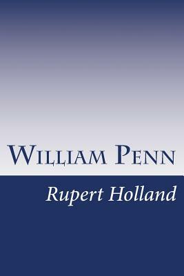 William Penn by Rupert S. Holland