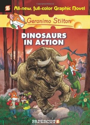 Dinosaurs in Action! by Elisabetta Dami, Geronimo Stilton, Nanette McGuinness, G. Zaffaroni, G. Ferrario