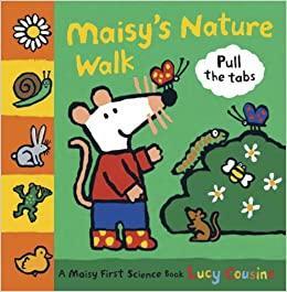 Maisy's Nature Walk: A Maisy First Science Book by Lucy Cousins