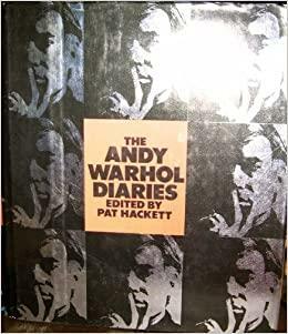 The Andy Warhol Diaries by Pat Hackett, Andy Warhol