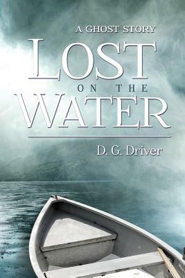 Lost on the Water by D. G. Driver