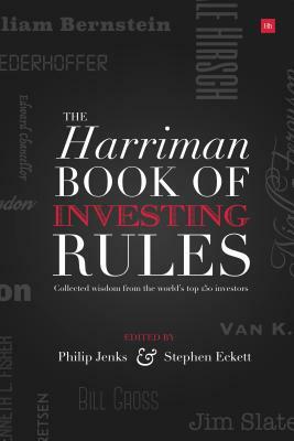 The Harriman House Book of Investing Rules: Collected Wisdom from the World's Top 150 Investors by Philip Jenks, Stephen Eckett