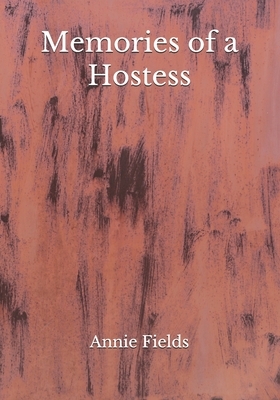 Memories of a Hostess by Annie Fields