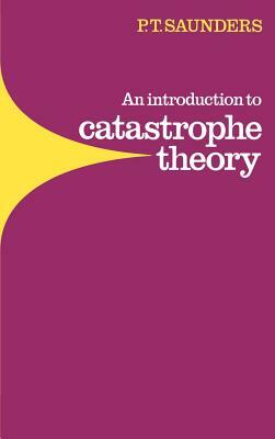 An Introduction to Catastrophe Theory by Saunders Peter Timothy, P. T. Saunders, Peter Timothy Saunders