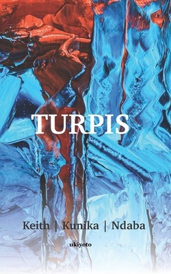 Turpis by Ndaba Sibanda, Keith D. Guernsey, Kunika Sagar