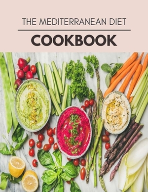 The Mediterranean Diet Cookbook: Easy and Delicious for Weight Loss Fast, Healthy Living, Reset your Metabolism - Eat Clean, Stay Lean with Real Foods by Leah Stewart