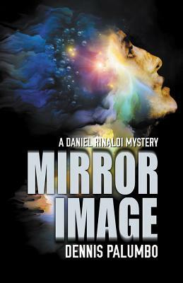 Mirror Image: A Daniel Rinaldi Mystery by Dennis Palumbo