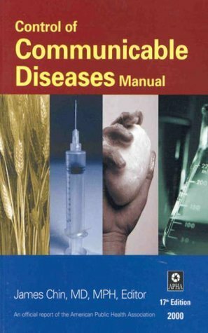 Control of Communicable Diseases Manual: An Official Report of the American Public Health Association by James Chin