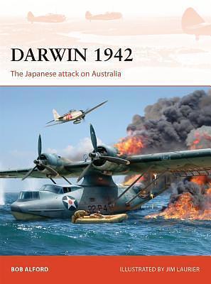 Darwin 1942: The Japanese attack on Australia by Bob Alford, Jim Laurier