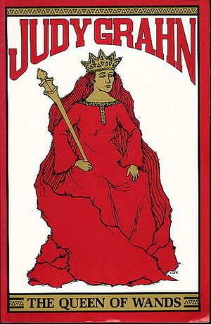The Queen of Wands by Judy Grahn