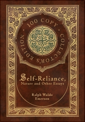 Self-Reliance, Nature, and Other Essays (100 Copy Collector's Edition) by Ralph Waldo Emerson