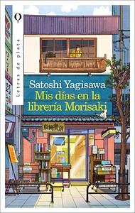 Mis días en la librería Morisaki by Satoshi Yagisawa