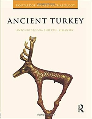 Arkeolojik Veriler Işığında Türkiye'nin En Eski Kültürleri MÖ 1.000.000-550 by Paul Zimansky, Antonio Sagona