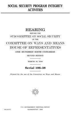 Social security program integrity activities by United States Congress, Committee On Ways and Means, United States House of Representatives