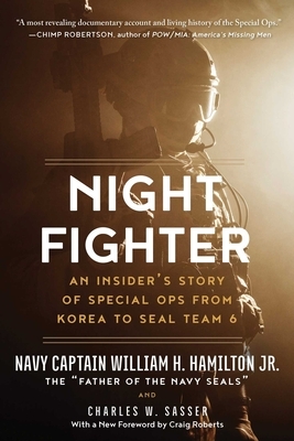 Night Fighter: An Insider's Story of Special Ops from Korea to Seal Team 6 by Charles W. Sasser, William H. Hamilton