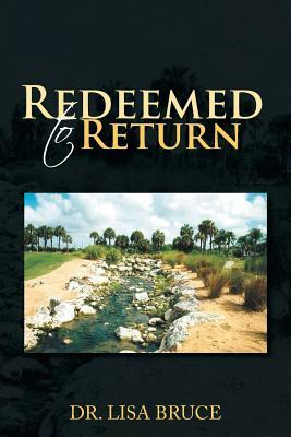 Redeemed to Return by Lisa Bruce, Dr Lisa Bruce