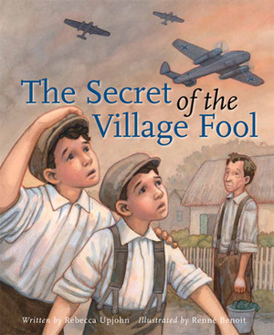 The Secret of the Village Fool by Rebecca Upjohn, Renné Benoit