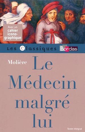 Le Médecin Malgré Lui by Molière