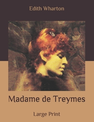 Madame de Treymes: Large Print by Edith Wharton