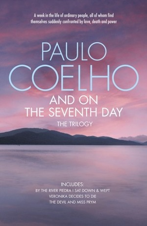 And On The Seventh Day: the Trilogy by Nick Caistor, Paulo Coelho, Amanda Hopkinson, Alan R. Clarke, Margaret Jull Costa