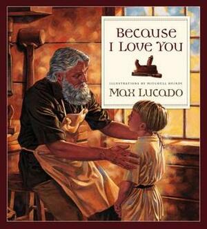 Because I Love You by Mitchell Heinze, Max Lucado