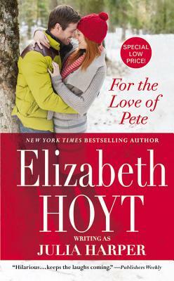 For the Love of Pete by Elizabeth Hoyt Writing as Julia Harper