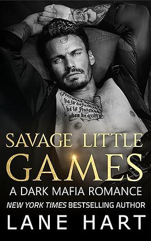 Savage Little Games: A Dark Mafia, Enemies to Lovers Romance by Lane Hart