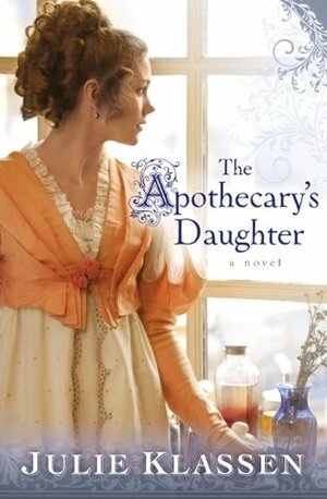 The Apothecary's Daughter by Julie Klassen