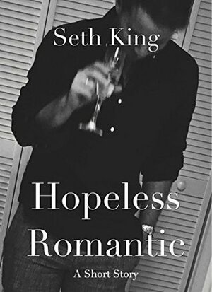 Hopeless Romantic by Seth King