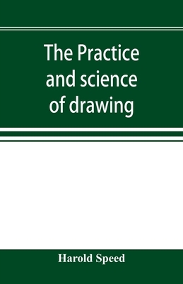 The practice and science of drawing by Harold Speed