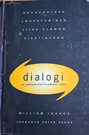 Dialogue and the art of thinking together by William Isaacs