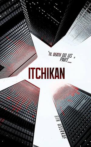 Itchikan: 'til death do us part' by Bin Userkaf, Nommo Userkaf