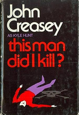 This Man Did I Kill? by Kyle Hunt