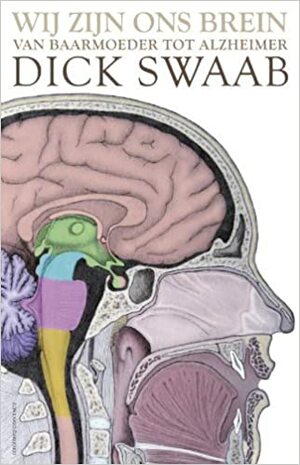 我即我腦：從子宮孕育到阿茲海默症，大腦決定我是誰 by Dick Swaab