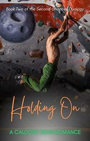 Holding On by Calliope Dean