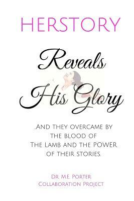 Herstory: Reveals His Glory by Marilyn E. Porter