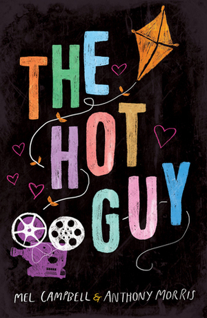 The Hot Guy by Anthony Morris, Mel Campbell