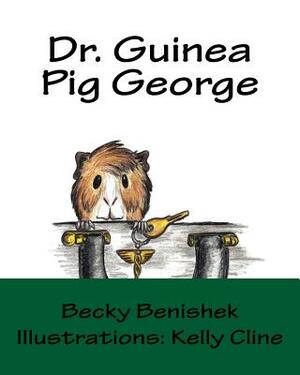 Dr. Guinea Pig George by Becky Benishek