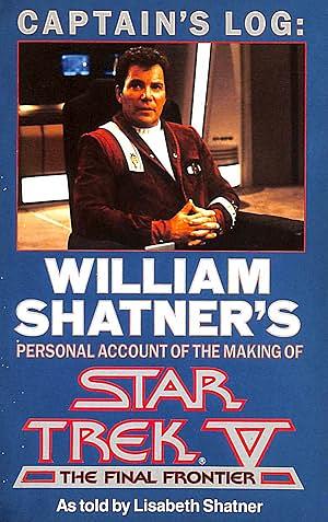 Captain's Log: William Shatner's Personal Account of the Making of Star Trek V, the Final Frontier by William Shatner, Lisabeth Shatner