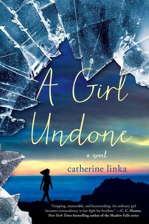 A Girl Undone by Catherine Linka