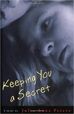 Keeping You a Secret by Julie Anne Peters