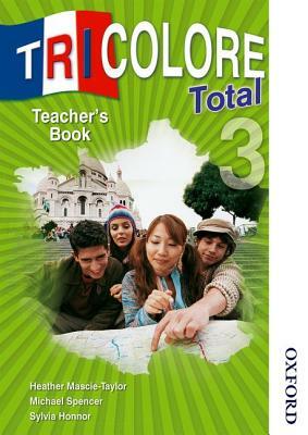 Tricolore Total 3 Teacher Book by S. Honnor, Michael Spencer, H. Mascie-Taylor