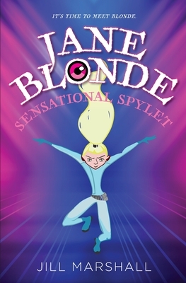 Jane Blonde Sensational Spylet by Jill Marshall