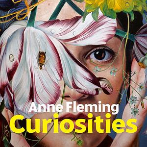 Curiosities: A Novel by Anne Fleming