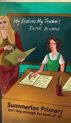My Sister's My Teacher! by Jane Burns