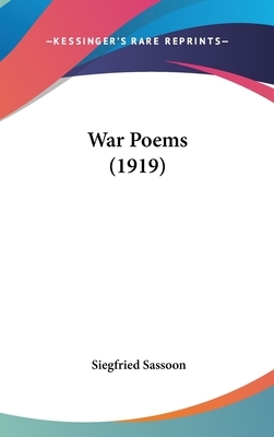 War Poems of Siegfried Sassoon by Siegfried Sassoon