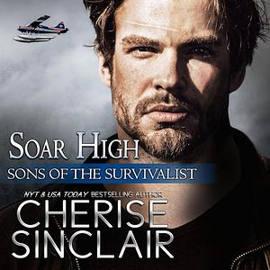 Soar High: Sons of the Survivalist by Cherise Sinclair