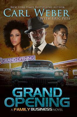 Grand Opening: A Family Business Novel by Carl Weber, Eric Pete