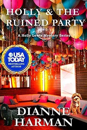 Holly and the Ruined Party by Dianne Harman, Dianne Harman